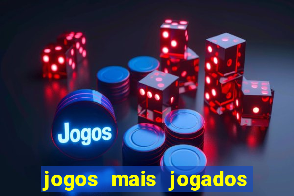 jogos mais jogados do mundo de todos os tempos